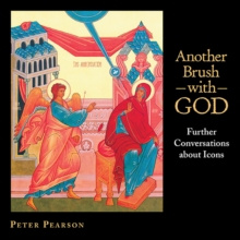 Another Brush with God : Further Conversations about Icons