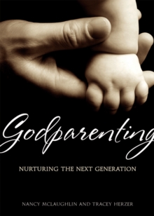 Godparenting : Nurturing the Next Generation