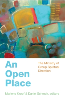 An Open Place : The Ministry of Group Spiritual Direction