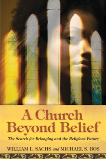 A Church Beyond Belief : The Search for Belonging and the Religious Future