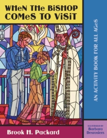 When the Bishop Comes to Visit : An Activity Book for All Ages