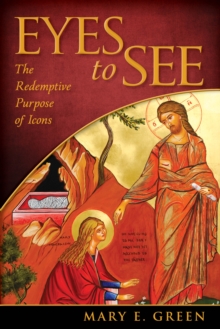 Eyes to See : The Redemptive Purpose of Icons