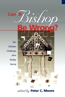 Can a Bishop Be Wrong? : Ten Scholars Challenge John Shelby Spong