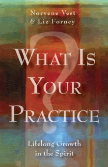 What Is Your Practice? : Lifelong Growth in the Spirit