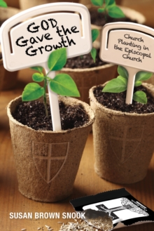 God Gave the Growth : Church Planting in the Episcopal Church