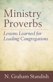 Ministry Proverbs : Lessons Learned for Leading Congregations