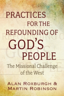 Practices for the Refounding of God's People : The Missional Challenge of the West