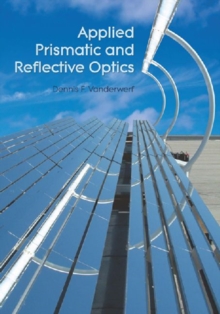Applied Prismatic and Reflective Optics, Paperback / softback Book Applied Prismatic and Reflective Optics, Paperback / softback Book