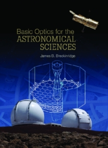 Basic Optics for the Astronomical Sciences, Hardback Book Basic Optics for the Astronomical Sciences, Hardback Book
