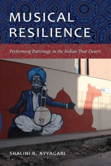 Musical Resilience : Performing Patronage in the Indian Thar Desert