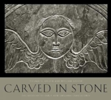 Carved in Stone : The Artistry of Early New England Gravestones