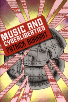 Music and Cyberliberties, Paperback / softback Book Music and Cyberliberties, Paperback / softback Book