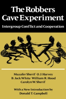 The Robbers Cave Experiment : Intergroup Conflict and Cooperation. [Orig. pub. as Intergroup Conflict and Group Relations]