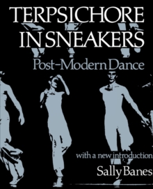 Terpsichore in Sneakers : Post-Modern Dance