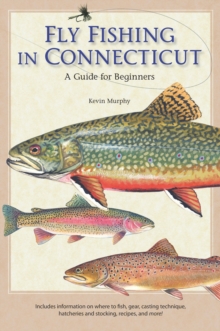 Fly Fishing in Connecticut : A Guide for Beginners