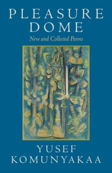 Pleasure Dome : New and Collected Poems