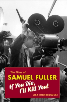 The Films of Samuel Fuller : If You Die, I'll Kill You