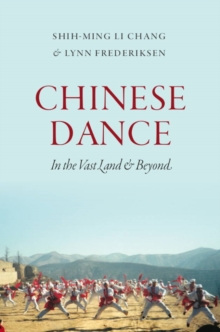 Chinese Dance : In the Vast Land and Beyond, Paperback Book Chinese Dance : In the Vast Land and Beyond, Paperback Book