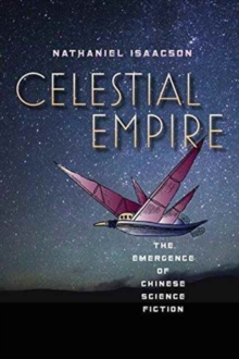 Celestial Empire : The Emergence of Chinese Science Fiction, Paperback Book Celestial Empire : The Emergence of Chinese Science Fiction, Paperback Book