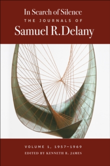 In Search of Silence : The Journals of Samuel R. Delany