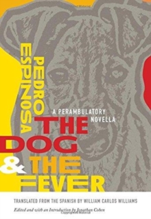 The Dog and the Fever : A Perambulatory Novella, Hardback Book The Dog and the Fever : A Perambulatory Novella, Hardback Book