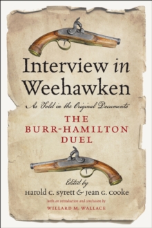 Interview in Weehawken : As Told in the Original Documents, The Burr-Hamilton Duel