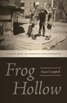 Frog Hollow : Stories from an American Neighborhood, Paperback / softback Book Frog Hollow : Stories from an American Neighborhood, Paperback / softback Book