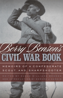 Berry Benson's Civil War Book : Memoirs of a Confederate Scout and Sharpshooter, Paperback / softback Book Berry Benson's Civil War Book : Memoirs of a Confederate Scout and Sharpshooter, Paperback / softback Book