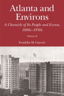 Atlanta and Environs : A Chronicle of Its People and Events, 1880s-1930s