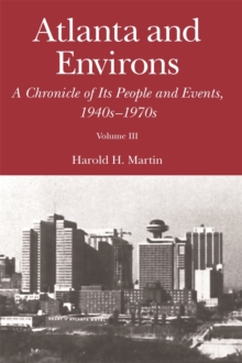 Atlanta and Environs : A Chronicle of Its People and Events, 1940s-1970s