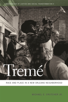 Treme : Race and Place in a New Orleans Neighborhood, Paperback / softback Book Treme : Race and Place in a New Orleans Neighborhood, Paperback / softback Book