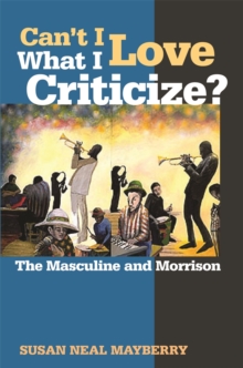 Can't I Love What I Criticize? : The Masculine and Morrison