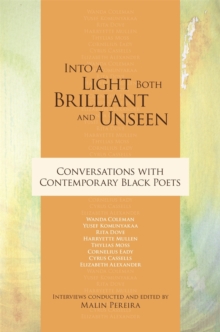 Into a Light Both Brilliant and Unseen : Conversations with Contemporary Black Poets