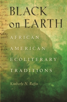 Black on Earth : African American Ecoliterary Traditions