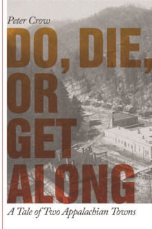 Do, Die, or Get Along : A Tale of Two Appalachian Towns