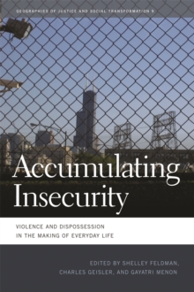 Accumulating Insecurity : Violence and Dispossession in the Making of Everyday Life