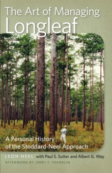 The Art of Managing Longleaf : A Personal History of the Stoddard-Neel Approach