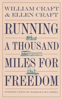 Running a Thousand Miles for Freedom : The Escape of William and Ellen Craft from Slavery