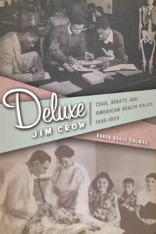 Deluxe Jim Crow : Civil Rights and American Health Policy, 1935-1954