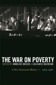 The War on Poverty : A New Grassroots History, 1964-1980