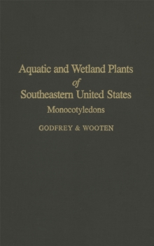 Aquatic and Wetland Plants of Southeastern United States : Monocotyledons