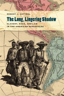 The Long, Lingering Shadow : Slavery, Race, and Law in the American Hemisphere, Hardback Book The Long, Lingering Shadow : Slavery, Race, and Law in the American Hemisphere, Hardback Book
