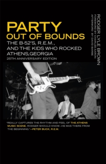 Party Out of Bounds : The B-52's, R.E.M., and the Kids Who Rocked Athens, Georgia, Paperback Book Party Out of Bounds : The B-52's, R.E.M., and the Kids Who Rocked Athens, Georgia, Paperback Book