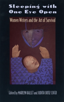 Sleeping with One Eye Open : Women Writers and the Art of Survival