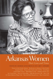 Arkansas Women : Their Lives and Times, Paperback / softback Book Arkansas Women : Their Lives and Times, Paperback / softback Book