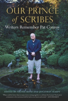 Our Prince of Scribes : Writers Remember Pat Conroy