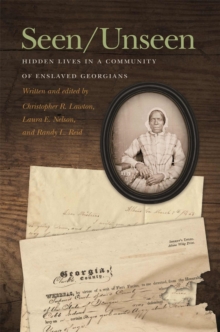 Seen/Unseen : Hidden Lives in a Community of Enslaved Georgians