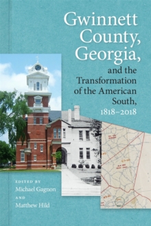 Gwinnett County, Georgia, and the Transformation of the American South, 1818-2018