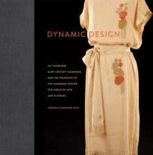 Dynamic Design : Jay Hambidge, Mary Crovatt Hambidge, and the Founding of the Hambidge Center for Creative Arts and Sciences
