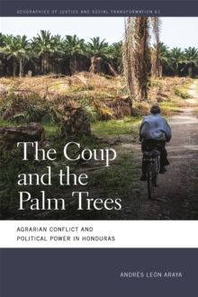 The Coup and the Palm Trees : Agrarian Conflict and Political Power in Honduras